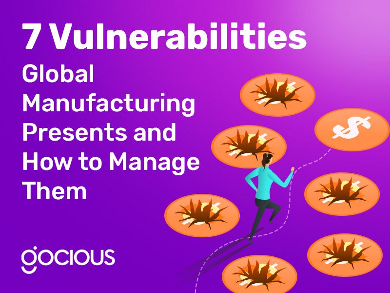7 Vulnerabilities Global Manufacturing Presents and How to Manage Them