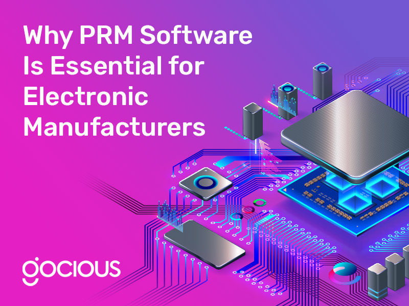 Why PRM Software Is Essential for Electronic Manufacturers