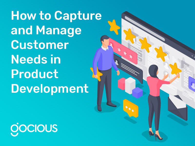 How to Capture and Manage Customer Needs in Product Development