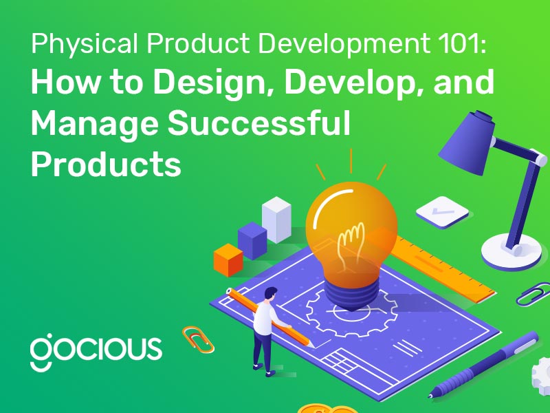 Physical Product Development 101: How to Design, Develop, and Manage Successful Products