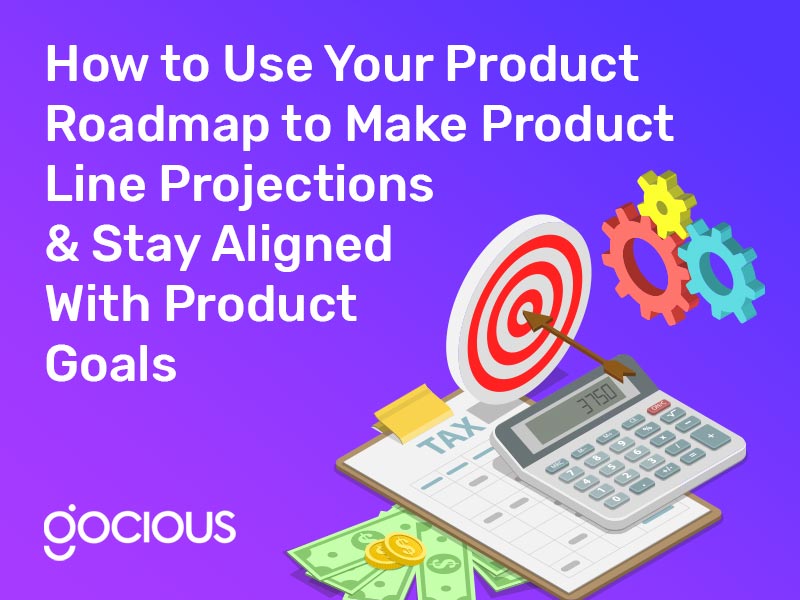 How to Use Your Product Roadmap to Make Product Line Projections & Stay Aligned With Product Goals