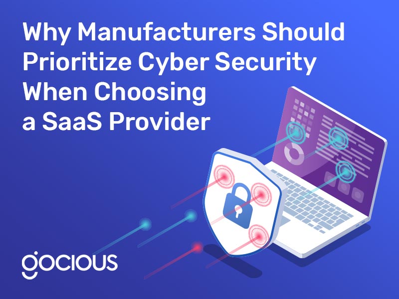 Why Manufacturers Should Prioritize Cyber Security When Choosing a SaaS Provider