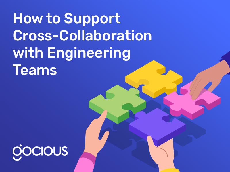 How to Support Cross-Collaboration with Engineering Teams