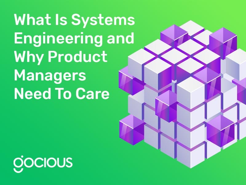 What Is Systems Engineering and Why Product Managers Need To Care