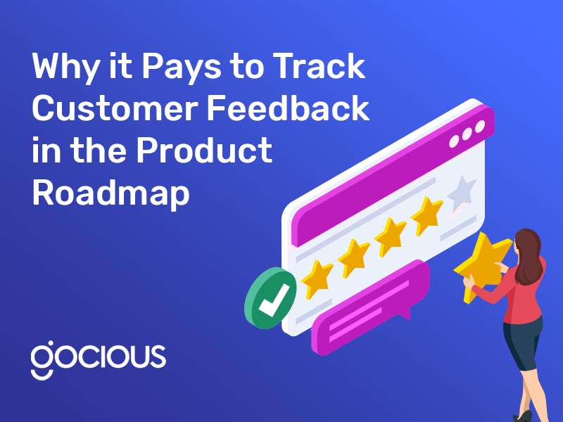 Why it Pays to Track Customer Feedback in the Product Roadmap